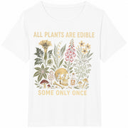 All Plants Are Edible Some Only Once Cotton T-Shirt in White