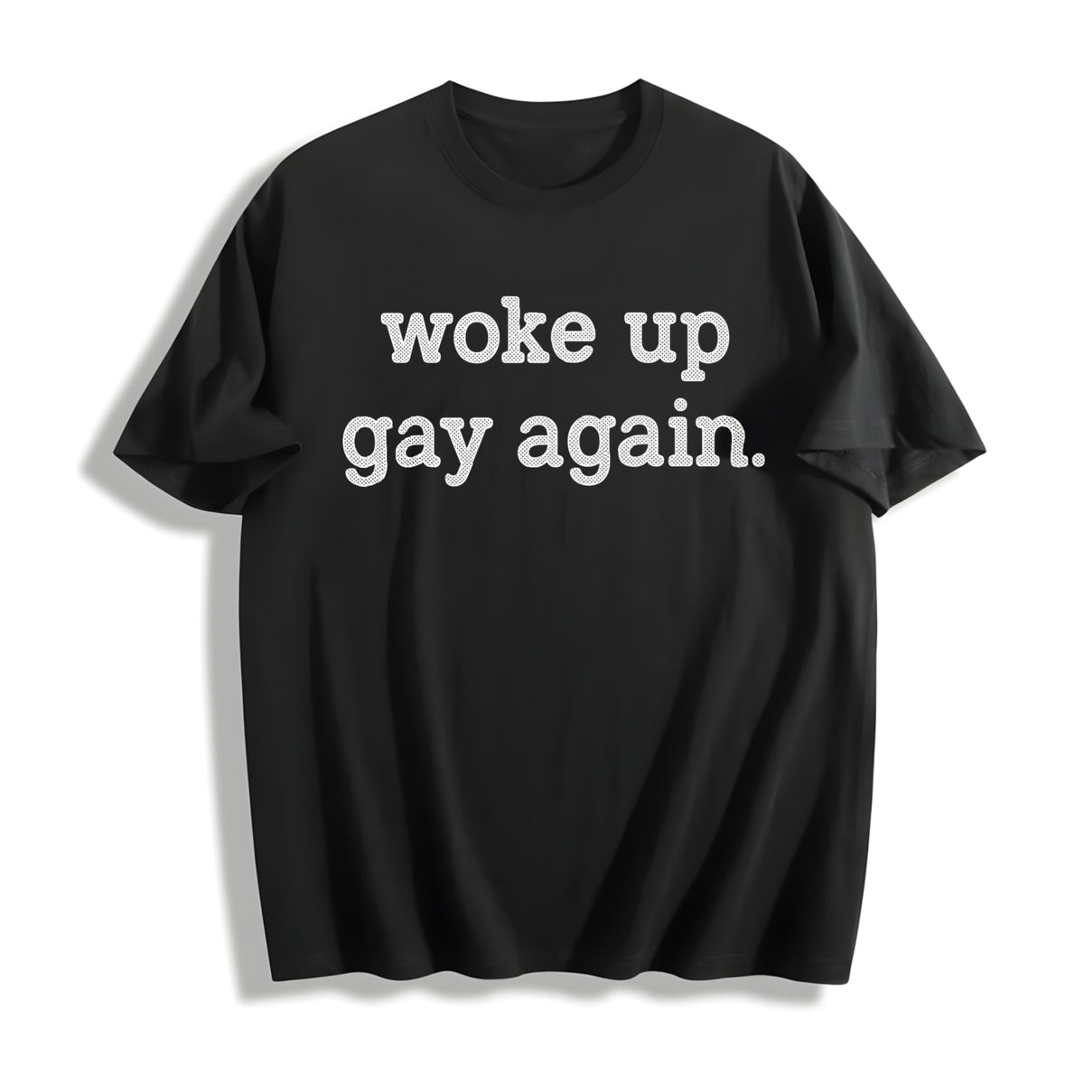 Woke Up Gay Again Queer Lesbian Sexuality Joke for Guys Cotton T-Shirt in Black