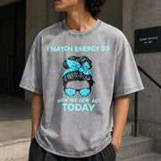 I Match Energy So How We Gon' Act Today I Match Energy Vintage Washed T-Shirt in Gray