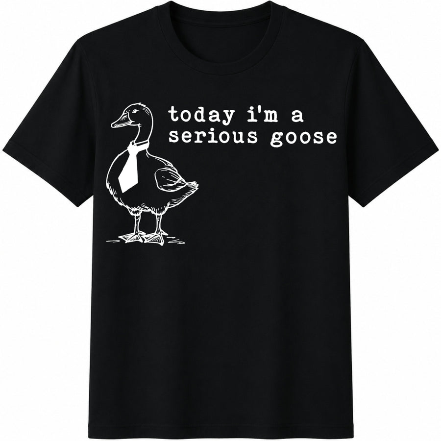 Today I'm a Serious Goose Cotton T-Shirt in Black