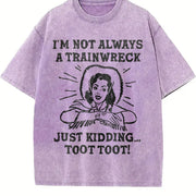 IM Not Always a Trainwreck Just Kidding Sarcastic Novelty Vintage Washed T-Shirt in Purple