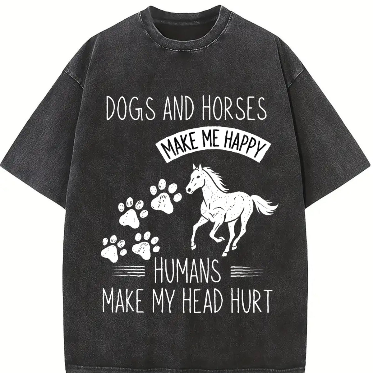 Dogs and Horses Make Me Happy Humans Make My Head Hurt Vintage Washed T-Shirt in Black