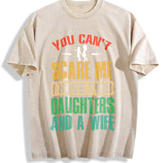 You Can't Scare Me I Have Two Daughters and a Wife Vintage Washed T-Shirt in Beige
