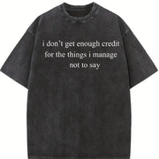 I Don't Get Enough Credit for Things I Don't Say Vintage Washed T-Shirt in Black
