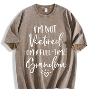 I'm Not Retired I'm a Full Time Grandma Vintage Washed T-Shirt in Brown