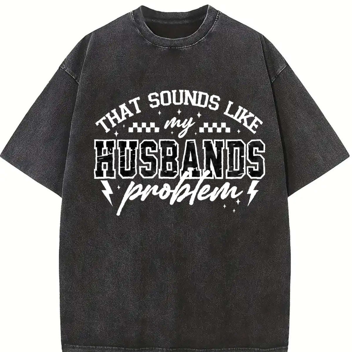 My Husbands Problem Snarky Humor Sarcastic Wife Vintage Washed T-Shirt in Black