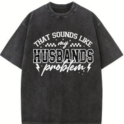 My Husbands Problem Snarky Humor Sarcastic Wife Vintage Washed T-Shirt in Black