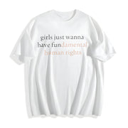 Girls Just Wanna Have Human Rights Feminist Cotton T-Shirt in White