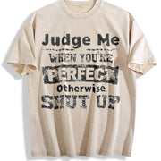 Judge Me When You're Perfect Otherwise Shut Up Vintage Washed T-Shirt in Beige