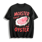 Moister Than an Oyster Cotton T-Shirt in Black