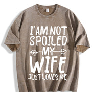 I'm Not Spoiled My Wife Just Loves Me Vintage Washed T-Shirt in Brown