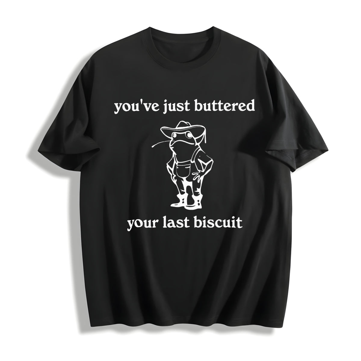 You've Just Buttered Your Last Biscuit Cotton T-Shirt in Black