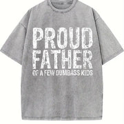 Proud Father of a Few Dumbass Kids Fathers Day for Comfy Vintage Washed T-Shirt in Gray