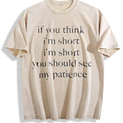 If You Think I'm Short You Should See My Patience Vintage Washed T-Shirt in Beige