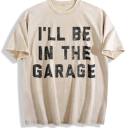 I'll Be in the Garage Car Mechanic Dad Novelty Classic Dad Vintage Washed T-Shirt in Beige