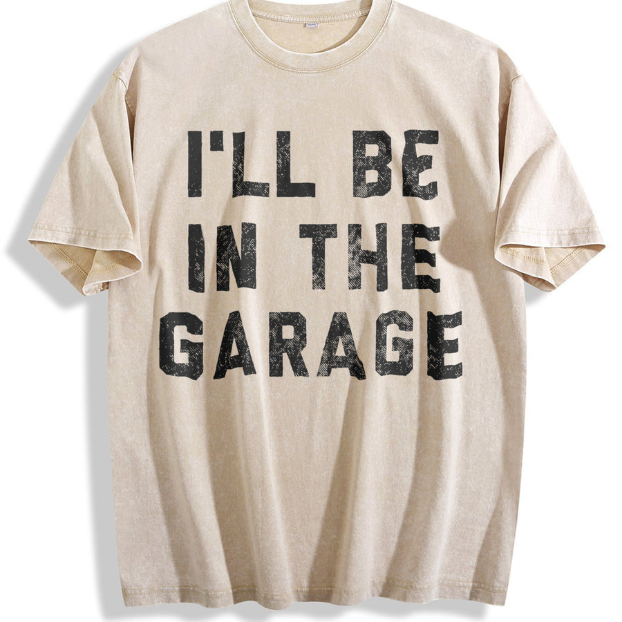 I'll Be in the Garage Car Mechanic Dad Novelty Classic Dad Vintage Washed T-Shirt in Beige
