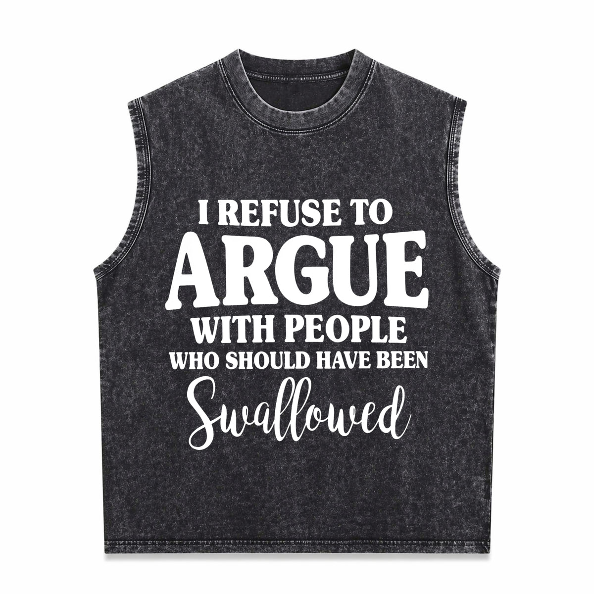 I Refuse to Argue with People Who Should Have Been Vintage Washed Tank Top in Black