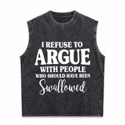 I Refuse to Argue with People Who Should Have Been Vintage Washed Tank Top in Black