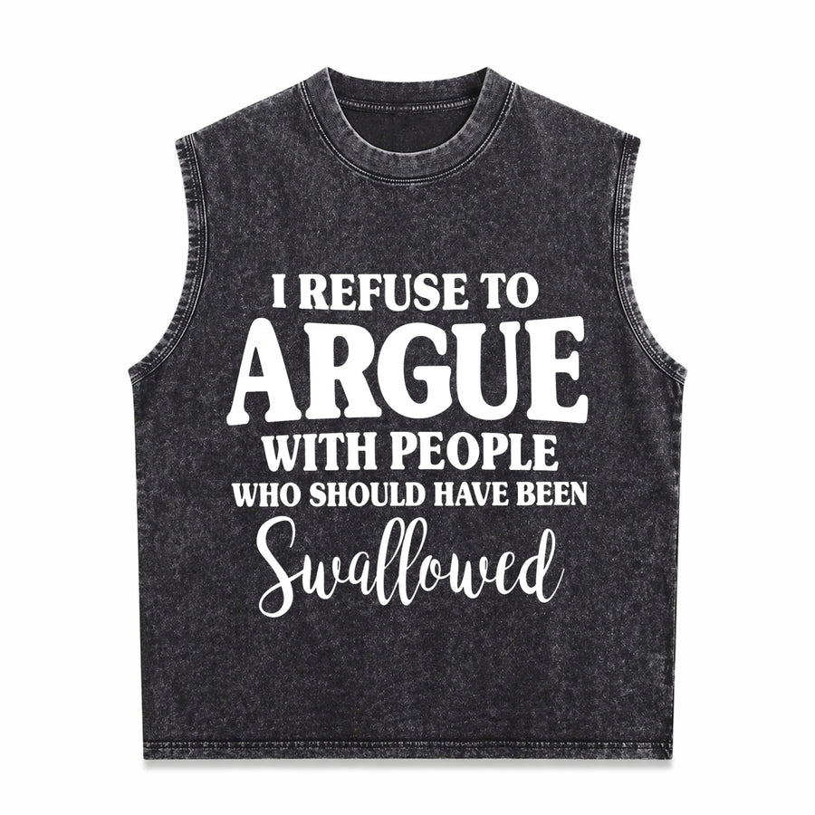 I Refuse to Argue with People Who Should Have Been Vintage Washed Tank Top in Black