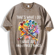 That's What I Do I Make Art and Forget Things Vintage Washed T-Shirt in Brown
