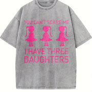 You Can't Scare Me I Have Three Daughters Vintage Washed T-Shirt in Gray