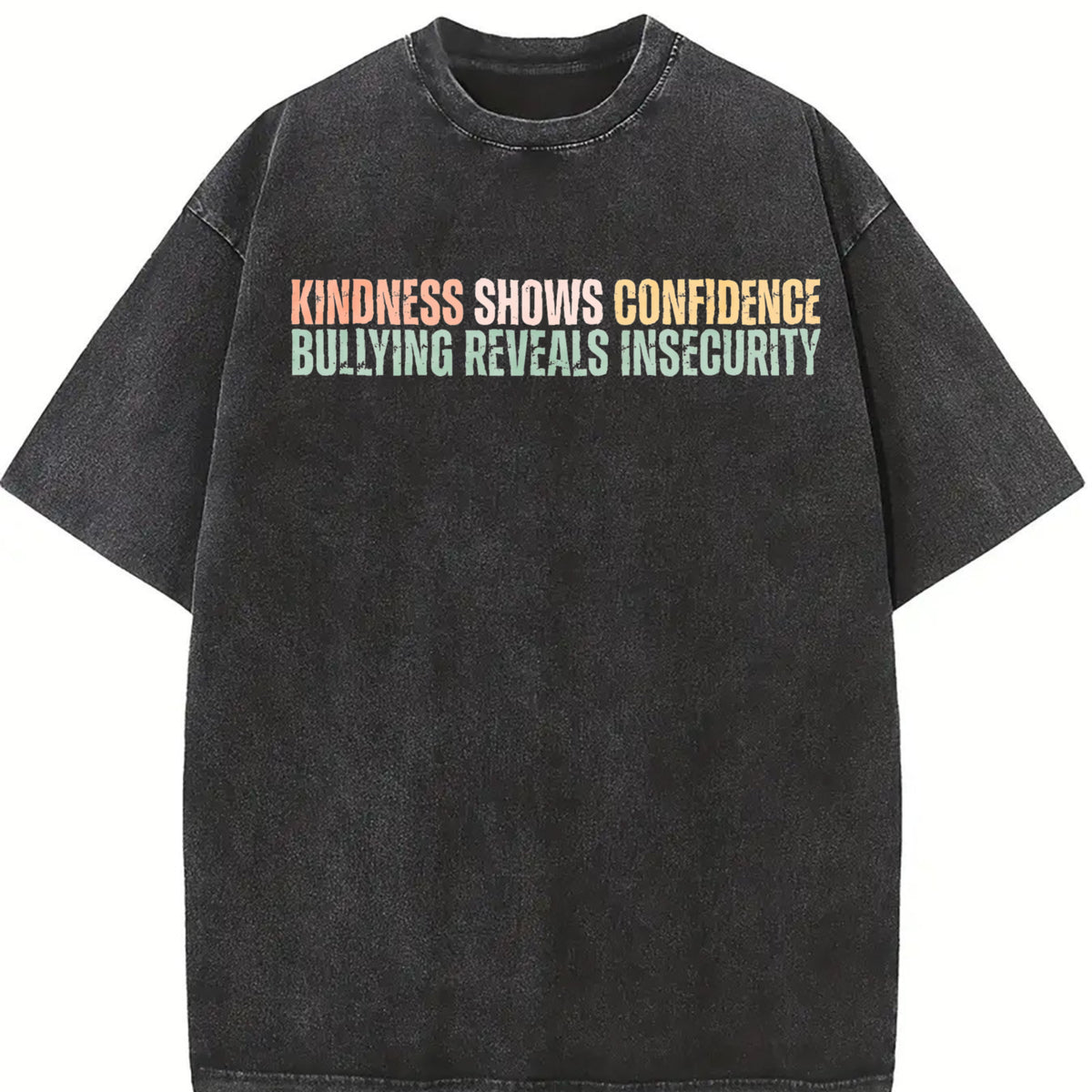 Kindness Shows Confidence Bullying Reveals Insecurity Vintage Washed T-Shirt in Black
