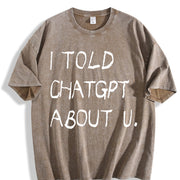 I Told ChatGPT About You Vintage Washed T-Shirt in Brown