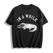 In a While Crocodile Sarcastic Croc for Classic Sarcastic Cotton T-Shirt in Black
