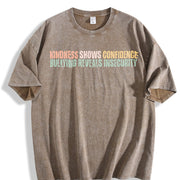 Kindness Shows Confidence Bullying Reveals Insecurity Vintage Washed T-Shirt in Brown