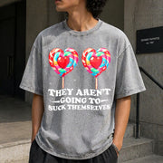 They Aren't Going to Suck Themselves Inappropriate Vintage Washed T-Shirt in Gray