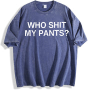 Who Shit My Pants Offensive Dark Humor College Novelty vintage washed oversized T-shirt in Blue