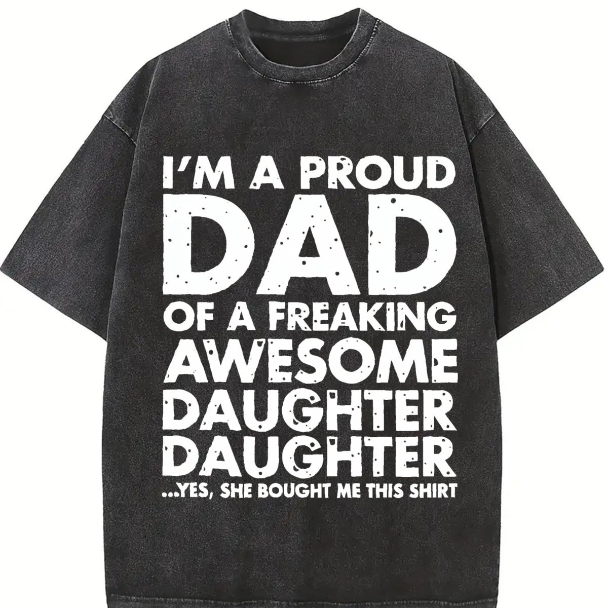 Premium Proud Dad of Freaking Awesome Daughter Father's Vintage Washed T-Shirt in Black