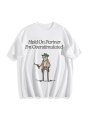 Hold on Partner IM Overstimulated Cotton T-Shirt in White