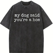 My Dog Said You're a Hoe Vintage Washed T-Shirt in Black