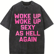 Woke Up Sexy as Hell Again Saying Sarcastic Vintage Washed T-Shirt in Black