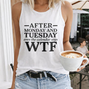 After Monday and Tuesday Even the Calendar Says Wtf Women's Color Cotton Tank Top in White