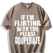 If I'm Flirting with You Please Cooperate Vintage Washed T-Shirt in Brown