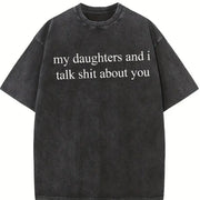 My Daughters and I Talk Shit About You Vintage Washed T-Shirt in Black