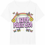 I Have Pubic Lice Sarcastic Cotton T-Shirt in White