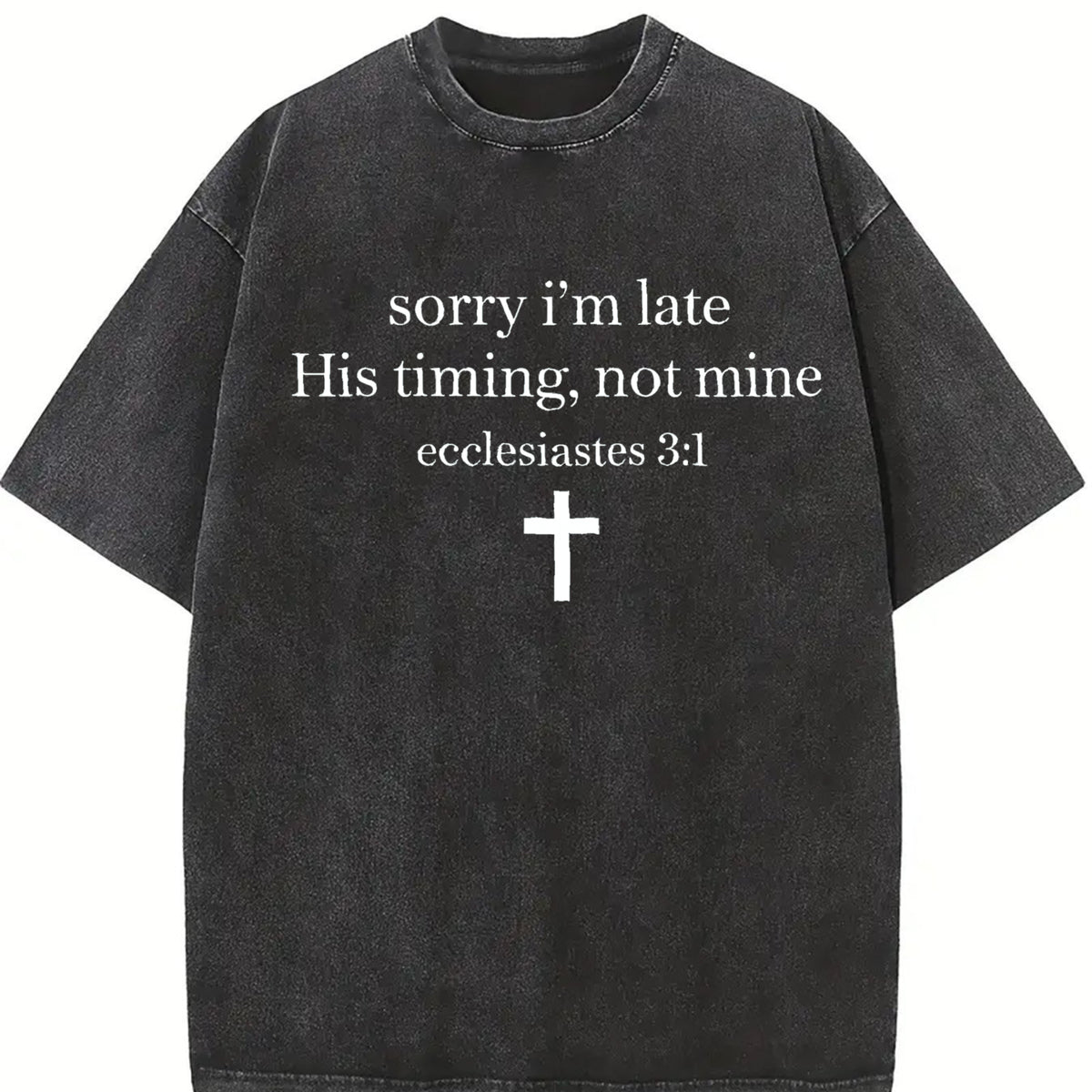 Sorry I’m Late His Timing Not Mine Vintage Washed T-Shirt in Black