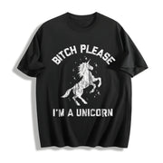 Bitch Please I'm a Unicorn Mythical Sassy Horse Sarcastic Cotton T-Shirt in Black