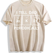 I Tell Dad Jokes Periodically Science Fathers Day Nerdy Vintage Washed T-Shirt in Beige