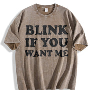 Blink If You Want Me Flirting Sarcastic Pick Up Line Vintage Washed T-Shirt in Brown