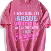 I Refuse to Argue with People Who Should Have Been Swallowed Vintage Washed T-Shirt in Red