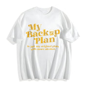 My Backup Plan Is Just My Original Plan with More Alcohol Cotton T-Shirt in White