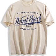 It Feels Like a Throat Punch Kind of Day Bad Mood Novelty Vintage Washed T-Shirt in Beige