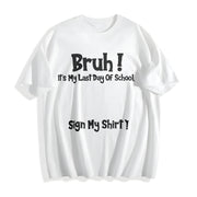 Premium Bruh It's My Last Day of School Sign My for Boys Cotton T-Shirt in White