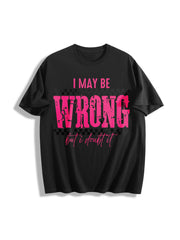 I May Be Wrong Snarky Cotton T-Shirt in Black