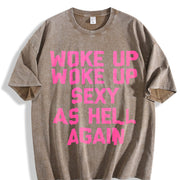 Woke Up Sexy as Hell Again Saying Sarcastic Vintage Washed T-Shirt in Brown