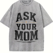 Ask Your Mom Dad Father's Day Humor Sarcastic Joke Vintage Washed T-Shirt in Gray